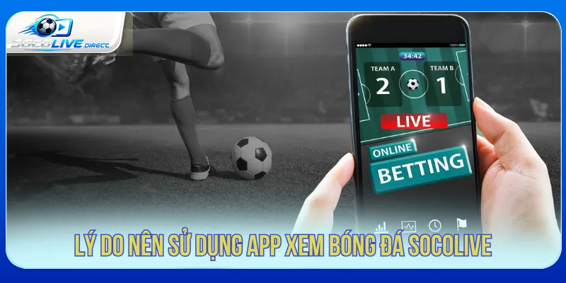 App xem bóng đá Socolive tối ưu tình trạng giật lag khi phát