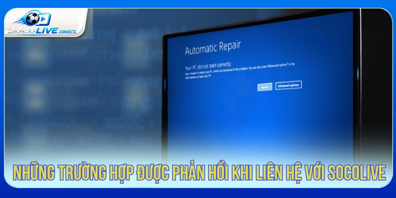 Những trường hợp được phản hồi khi liên hệ với Socolive 