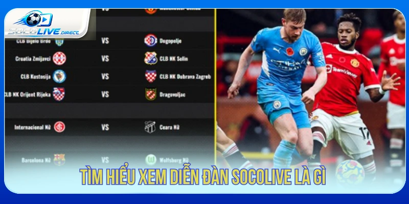Tìm hiểu xem diễn đàn Socolive là gì 